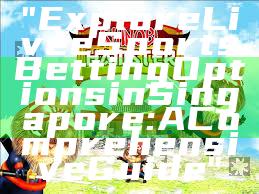 "Explore Live eSports Betting Options in Singapore: A Comprehensive Guide"